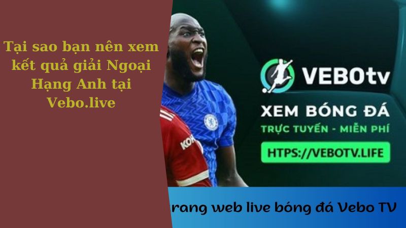 VeBo TV - Địa chỉ xem trực tuyến bóng đá uy tín hiện nay-1