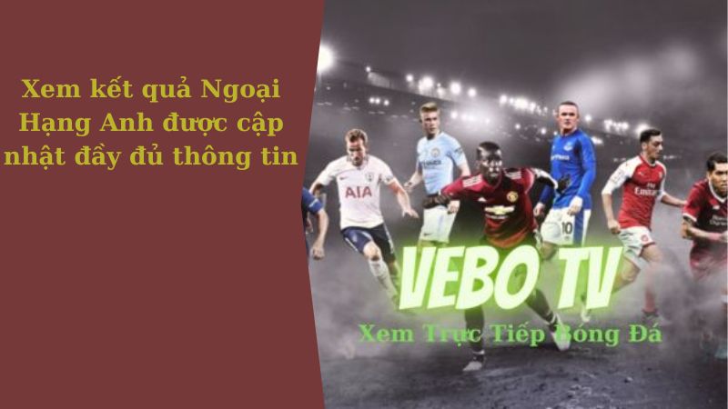 VeBo TV - Địa chỉ xem trực tuyến bóng đá uy tín hiện nay-2